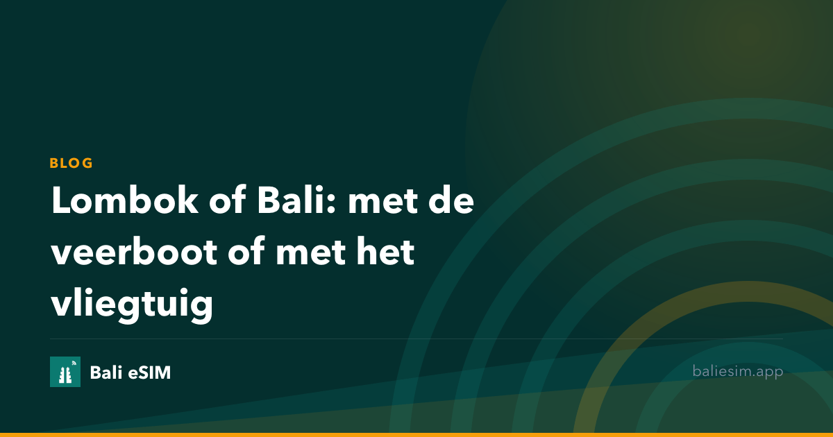 Lombok of Bali: met de veerboot of met het vliegtuig