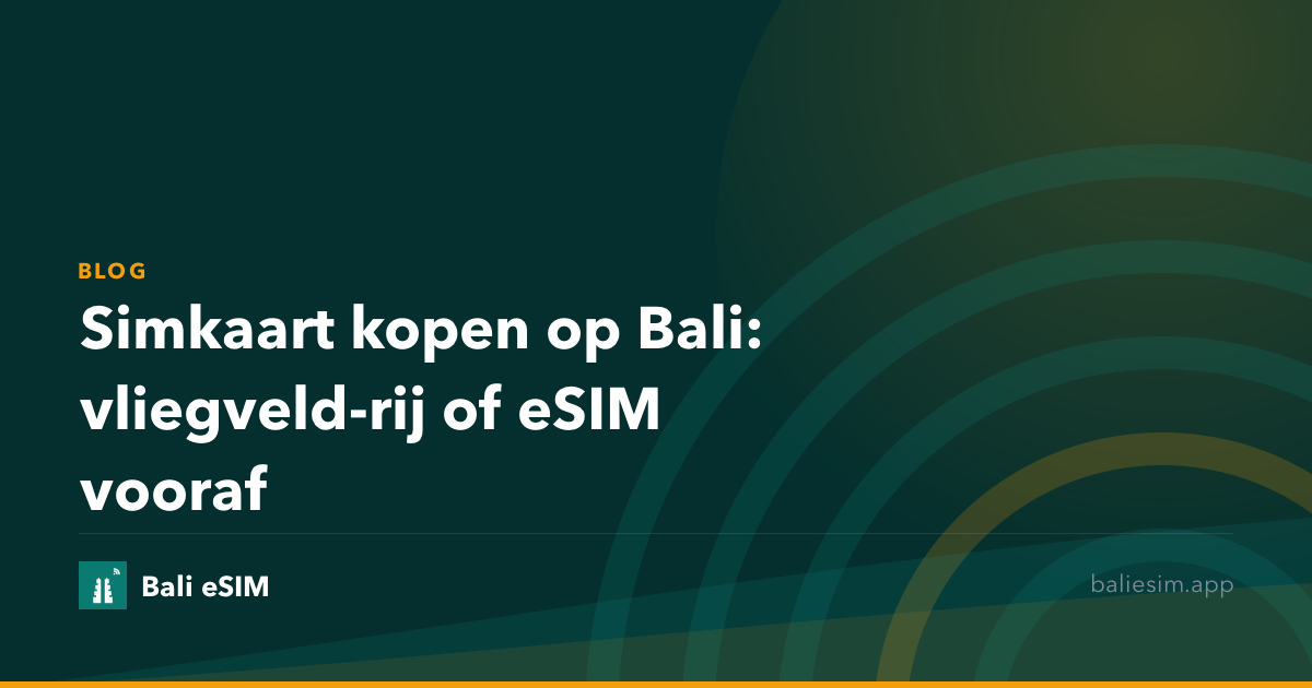 Simkaart kopen op Bali: vliegveld-rij of eSIM vooraf