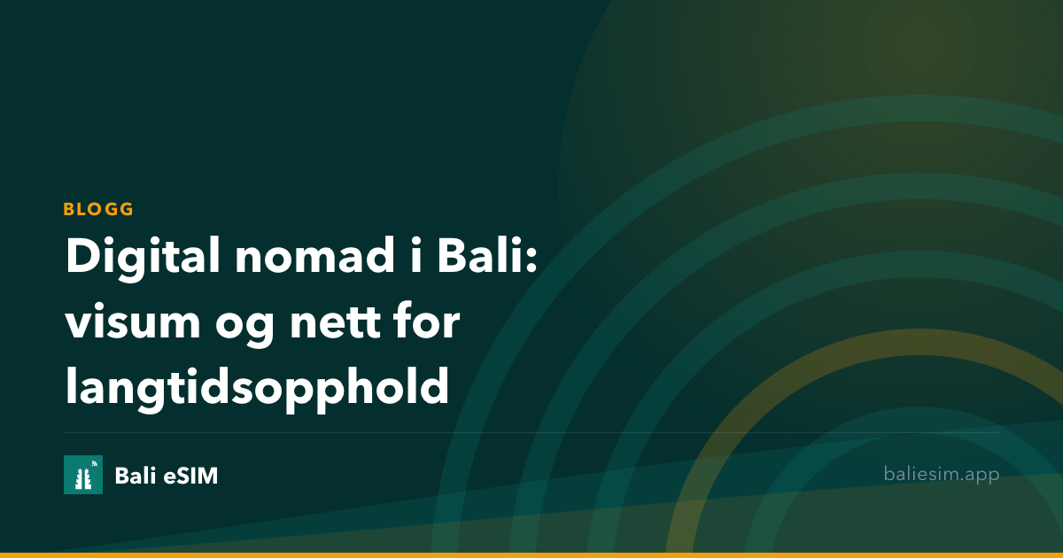 Digital nomad i Bali: visum og nett for langtidsopphold