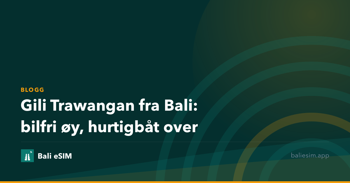 Gili Trawangan fra Bali: bilfri øy, hurtigbåt over