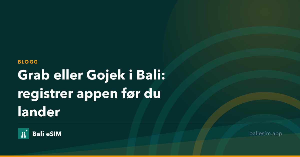 Grab eller Gojek i Bali: registrer appen før du lander