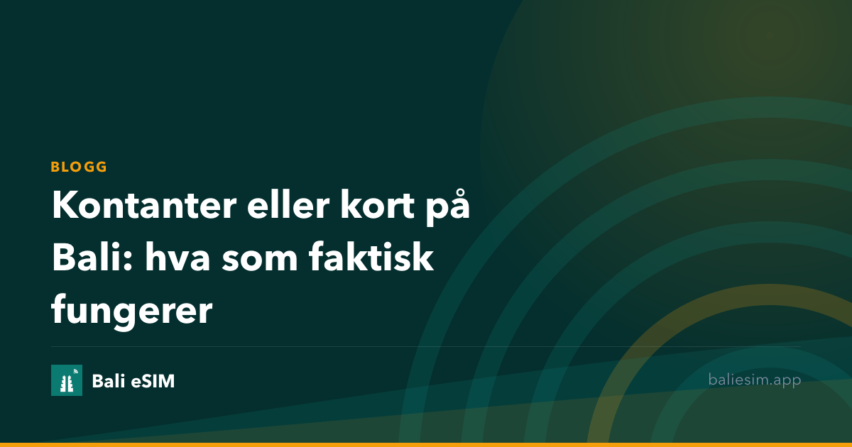 Kontanter eller kort på Bali: hva som faktisk fungerer