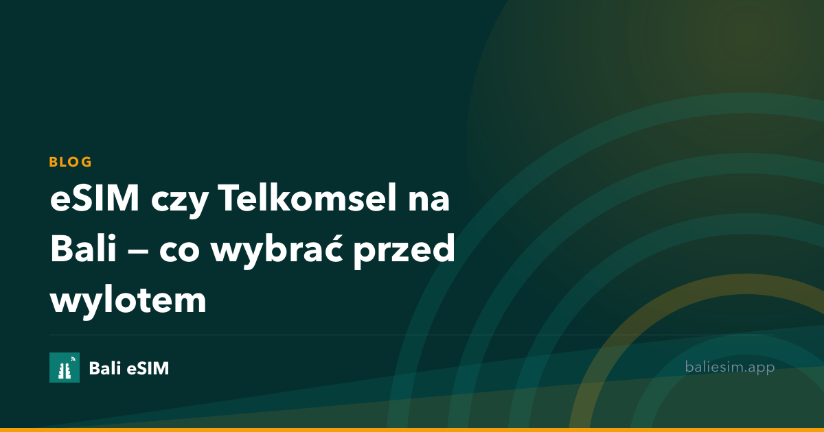eSIM czy Telkomsel na Bali — co wybrać przed wylotem