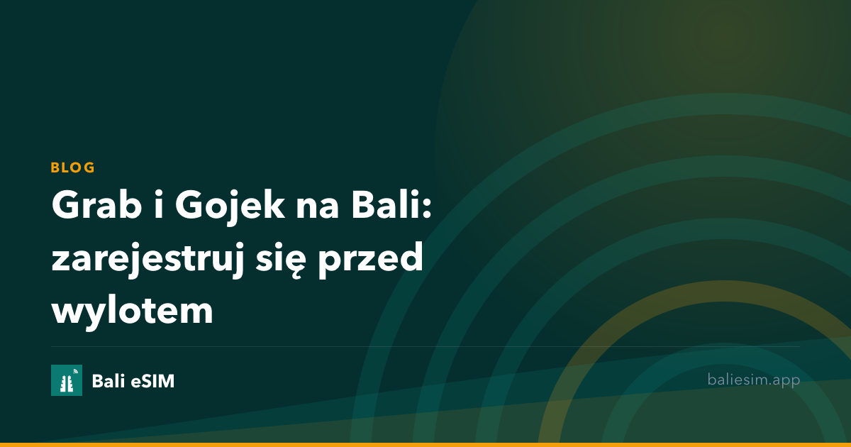 Grab i Gojek na Bali: zarejestruj się przed wylotem