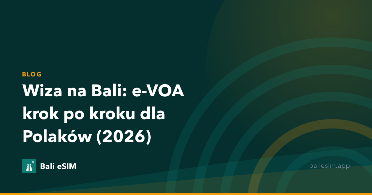 Wiza na Bali: e-VOA krok po kroku dla Polaków (2026)