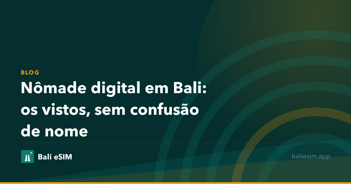 Nômade digital em Bali: os vistos, sem confusão de nome