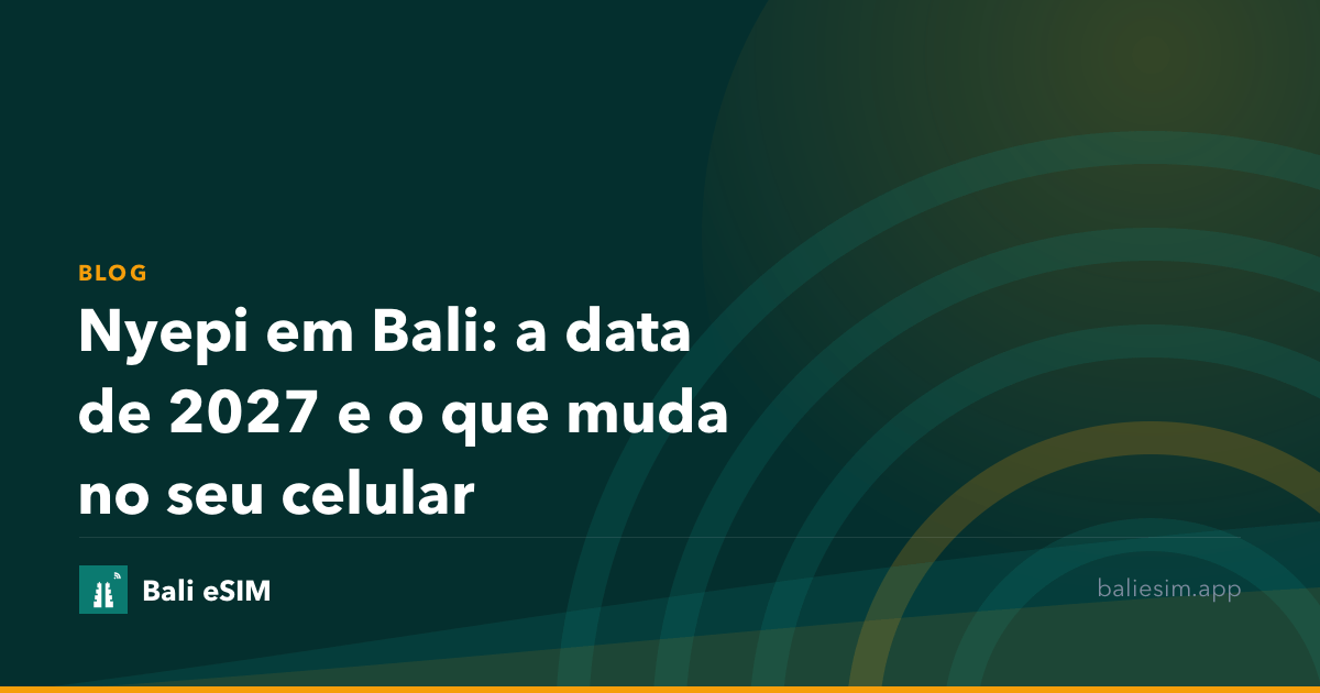 Nyepi em Bali: a data de 2027 e o que muda no seu celular