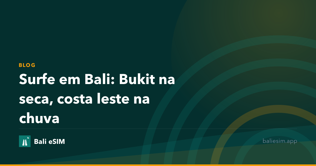 Surfe em Bali: Bukit na seca, costa leste na chuva