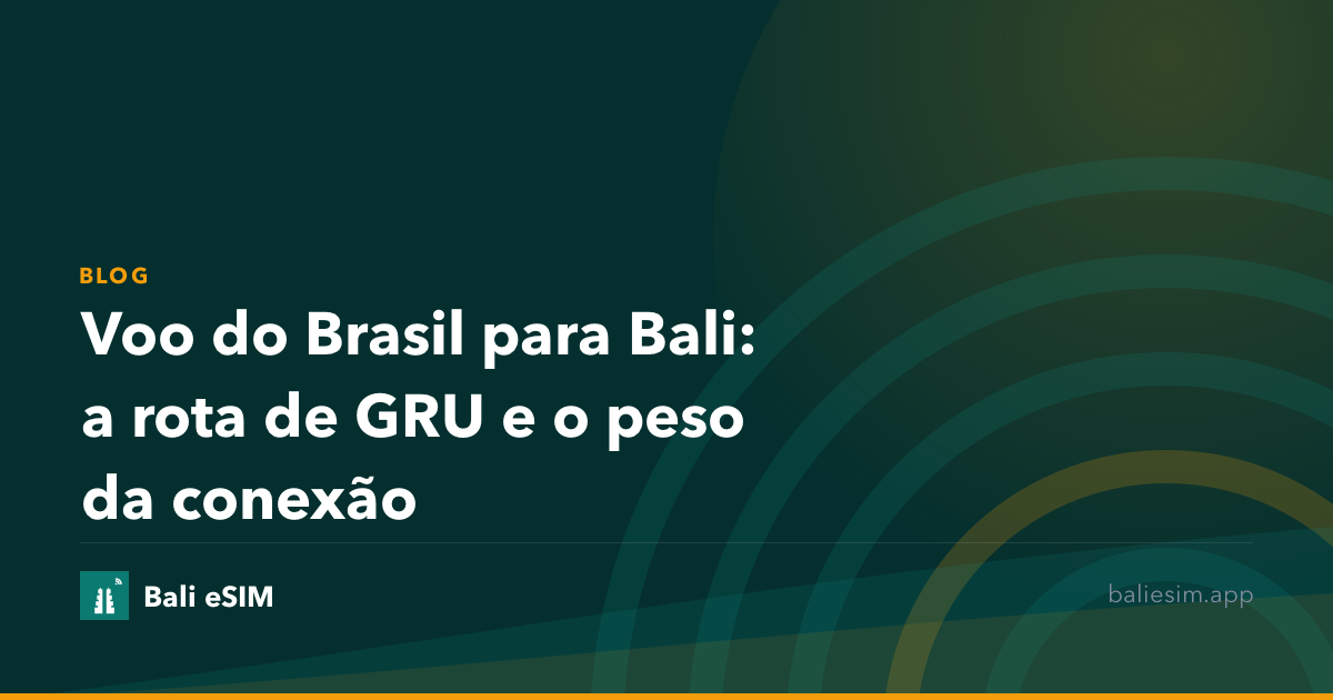 Voo do Brasil para Bali: a rota de GRU e o peso da conexão