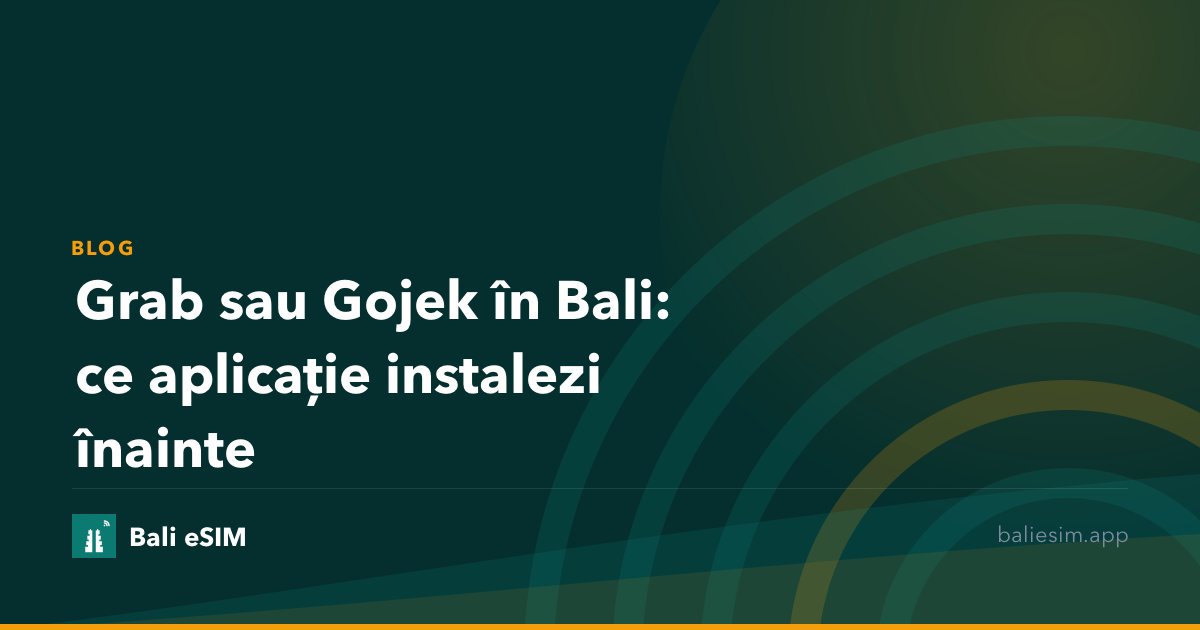Grab sau Gojek în Bali: ce aplicație instalezi înainte