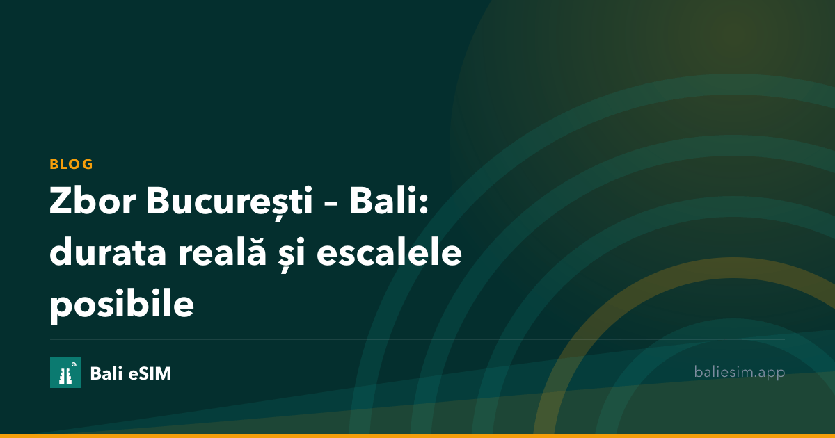 Zbor București – Bali: durata reală și escalele posibile