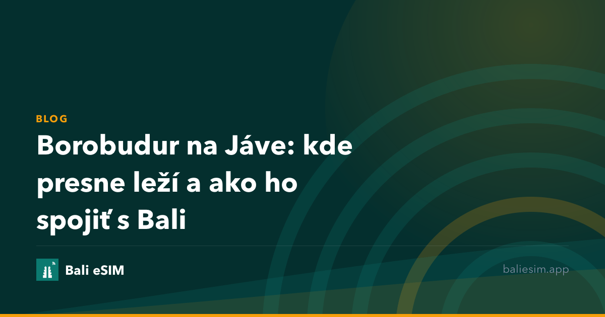 Borobudur na Jáve: kde presne leží a ako ho spojiť s Bali