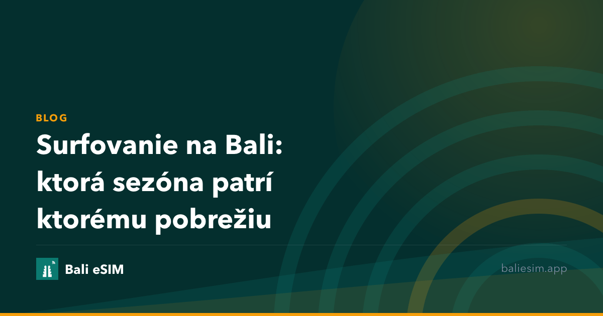 Surfovanie na Bali: ktorá sezóna patrí ktorému pobrežiu