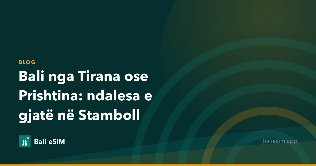 Bali nga Tirana ose Prishtina: ndalesa e gjatë në Stamboll