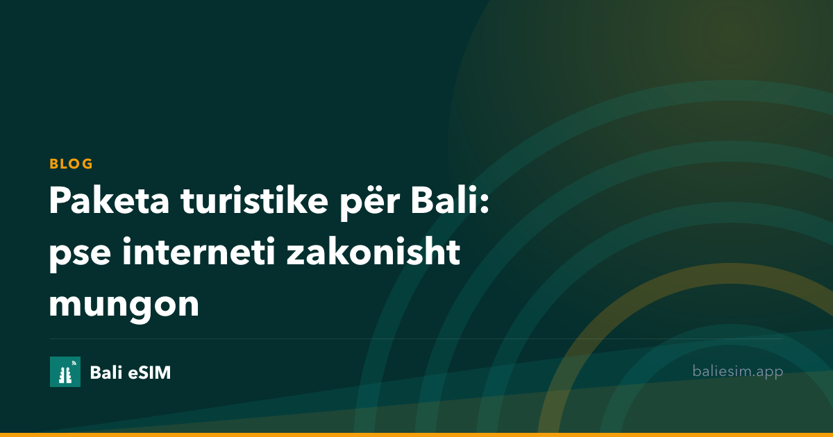 Paketa turistike për Bali: pse interneti zakonisht mungon