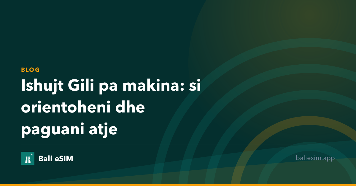 Ishujt Gili pa makina: si orientoheni dhe paguani atje
