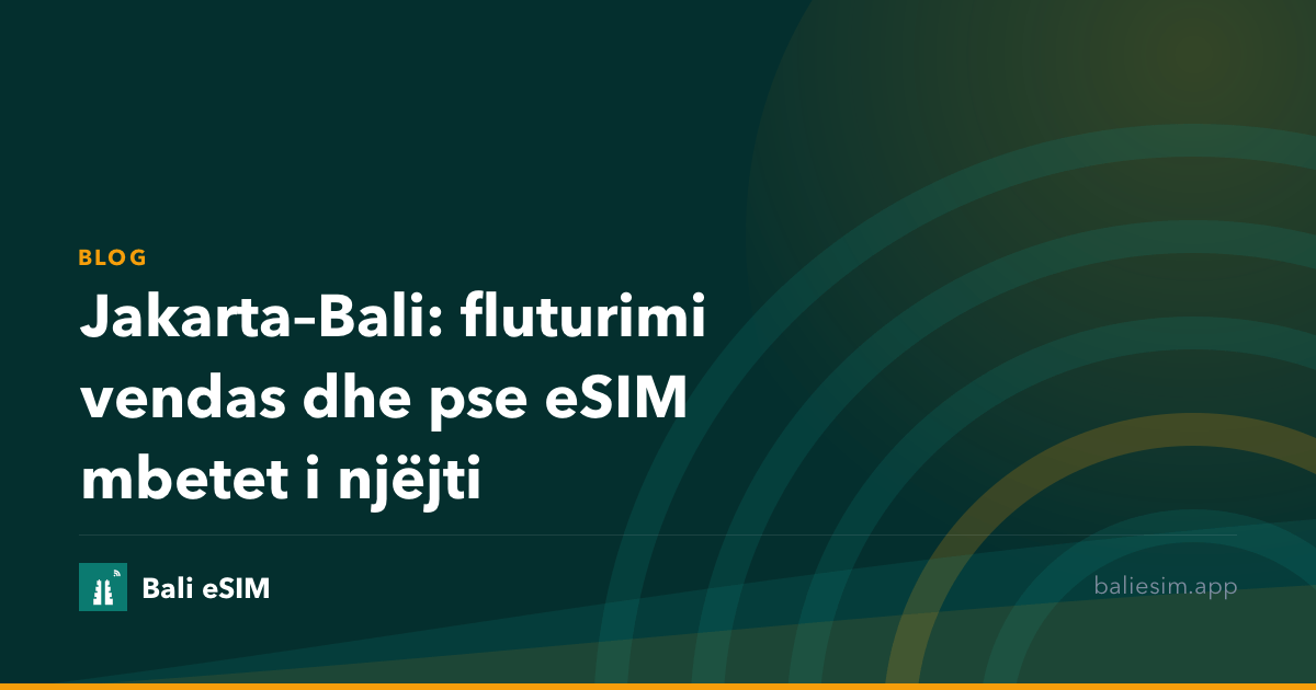 Jakarta–Bali: fluturimi vendas dhe pse eSIM mbetet i njëjti