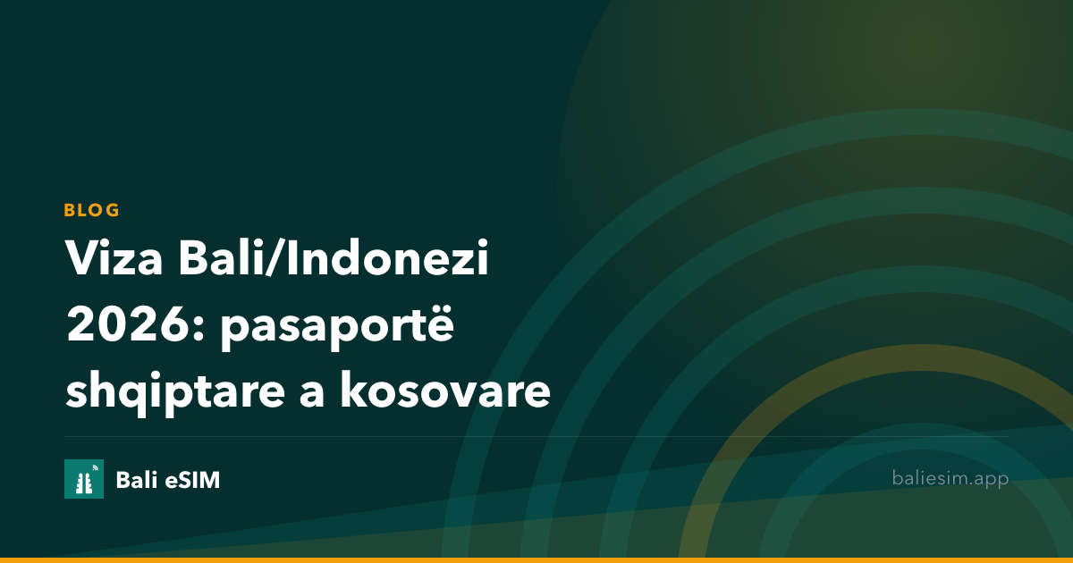 Viza Bali/Indonezi 2026: pasaportë shqiptare a kosovare