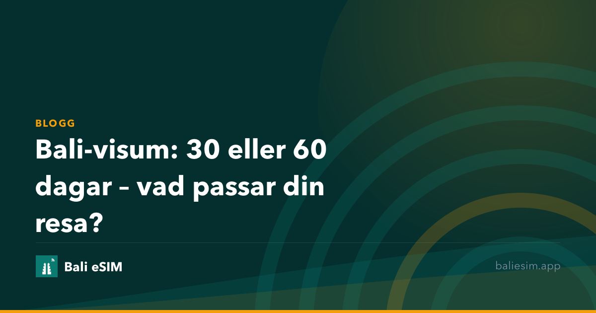 Bali-visum: 30 eller 60 dagar – vad passar din resa?