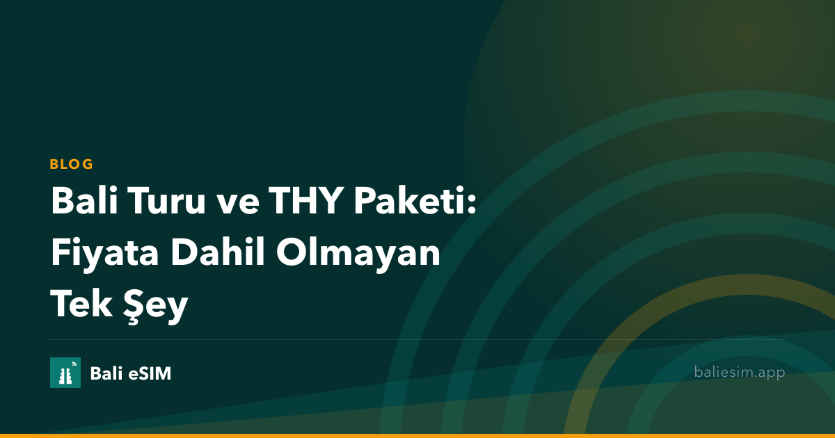 Bali Turu ve THY Paketi: Fiyata Dahil Olmayan Tek Şey
