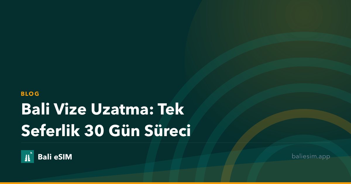 Bali Vize Uzatma: Tek Seferlik 30 Gün Süreci