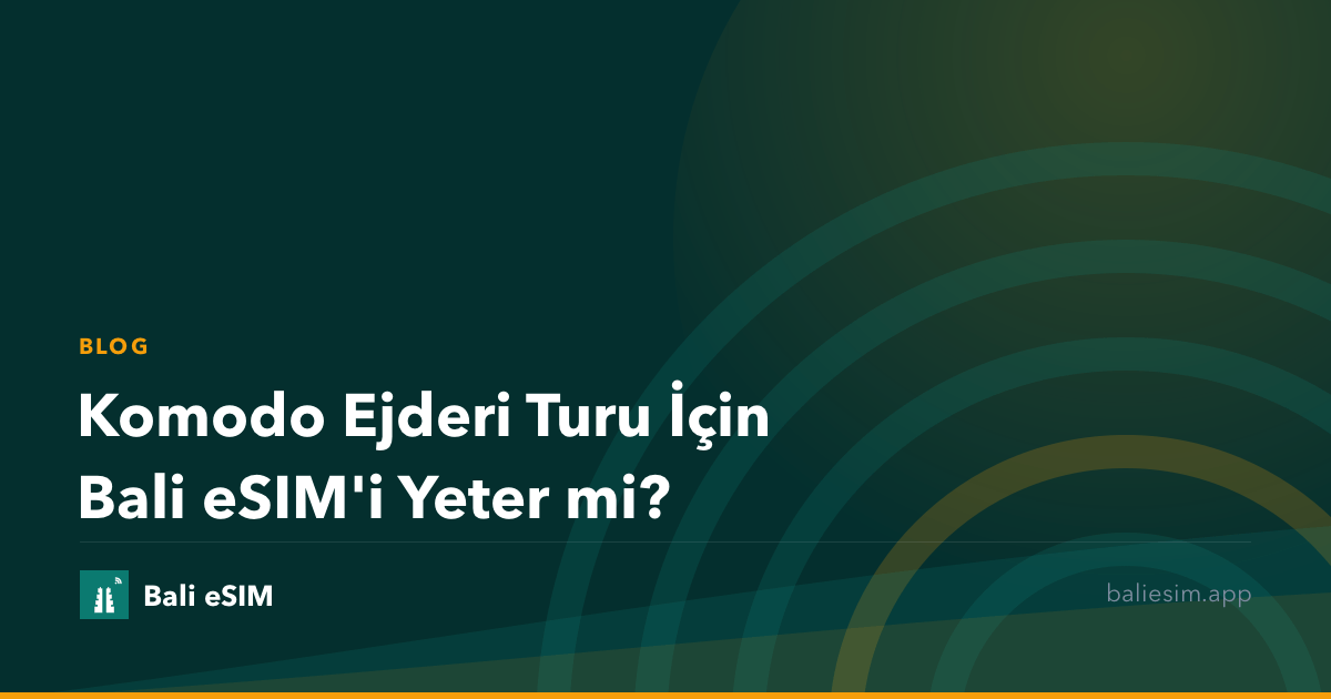 Komodo Ejderi Turu İçin Bali eSIM'i Yeter mi?