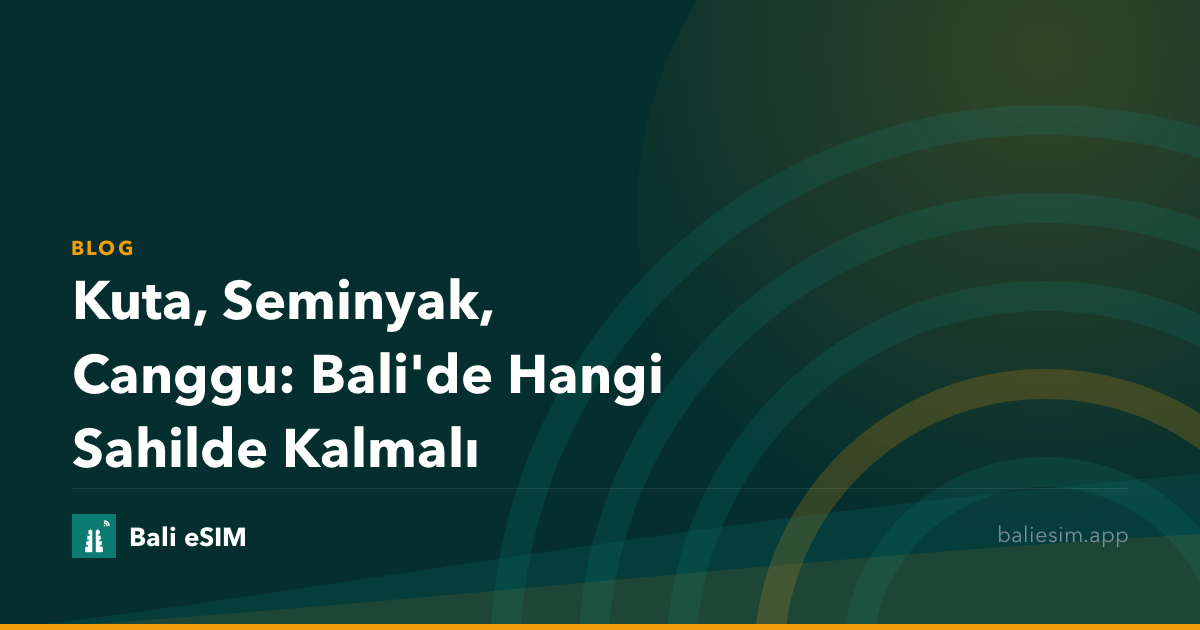 Kuta, Seminyak, Canggu: Bali'de Hangi Sahilde Kalmalı