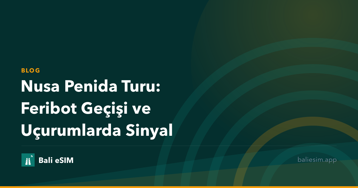 Nusa Penida Turu: Feribot Geçişi ve Uçurumlarda Sinyal