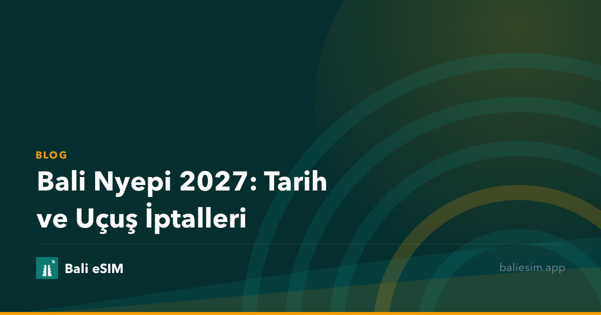 Bali Nyepi 2027: Tarih ve Uçuş İptalleri