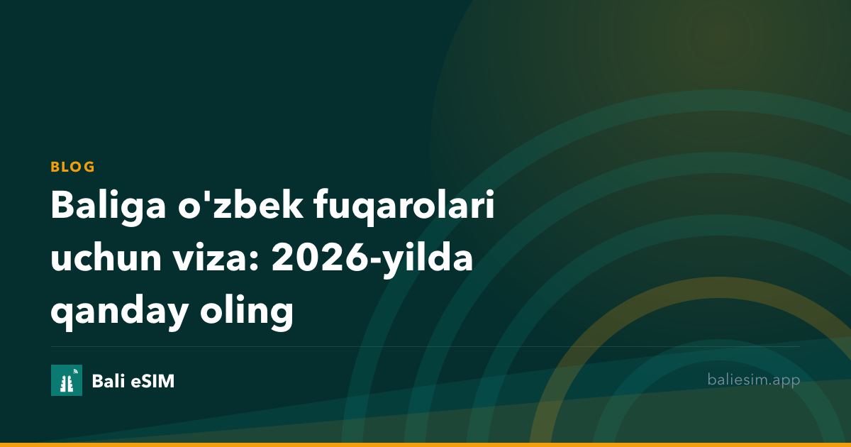 Baliga o'zbek fuqarolari uchun viza: 2026-yilda qanday oling