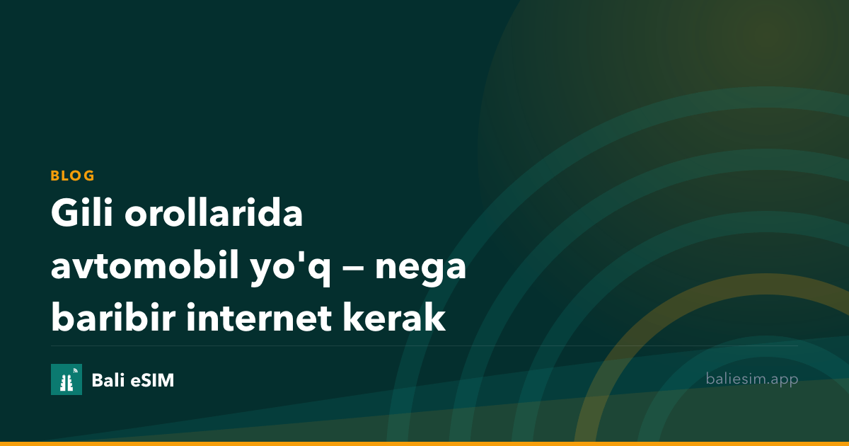 Gili orollarida avtomobil yo'q — nega baribir internet kerak