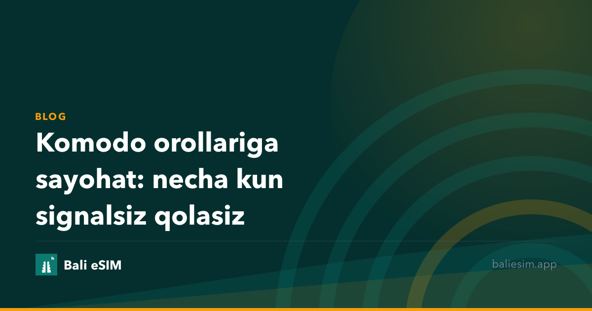 Komodo orollariga sayohat: necha kun signalsiz qolasiz